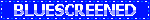 BLUESCREENED
